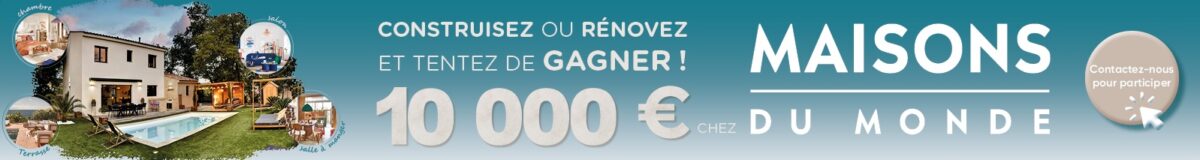 Construisez ou rénovez et tentez de gagner 10000 Euros chez Maisons du Monde